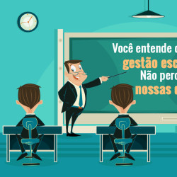 Você Entende O Que é Gestão Escolar? Não Perca Aqui Nossas Dicas!