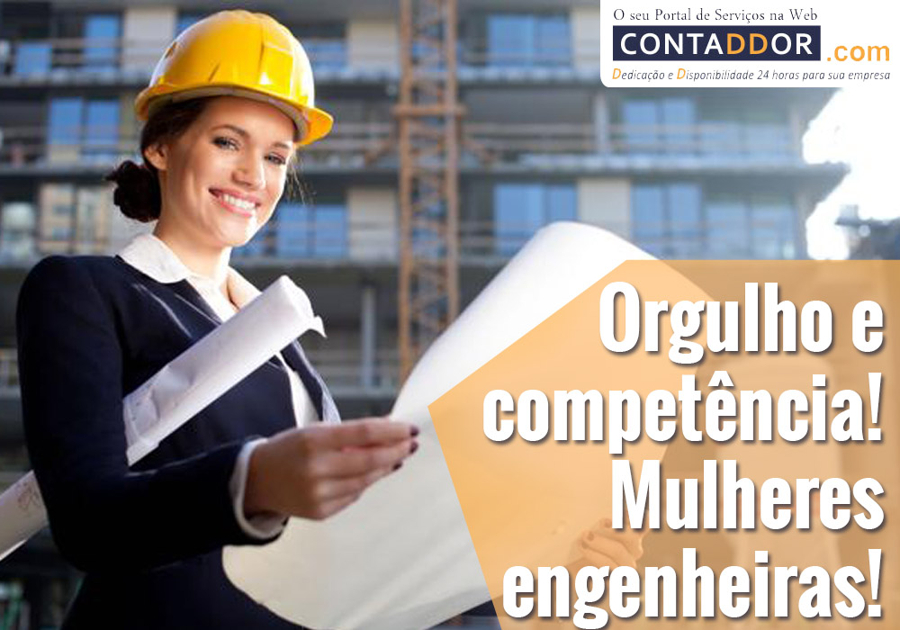 Orgulho E Competência! Mulheres Engenheiras!