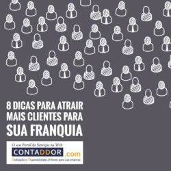 8 Dicas Para Atrair Mais Clientes Para Sua Franquia!