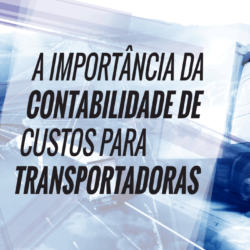 A Importância Da Contabilidade De Custos Para Transportadoras