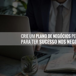 Crie Um Plano De Negócios Perfeito Para Ter Sucesso Nos Negócios!