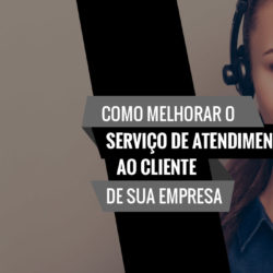 Como Melhorar O Serviço De Atendimento Ao Cliente De Sua Empresa